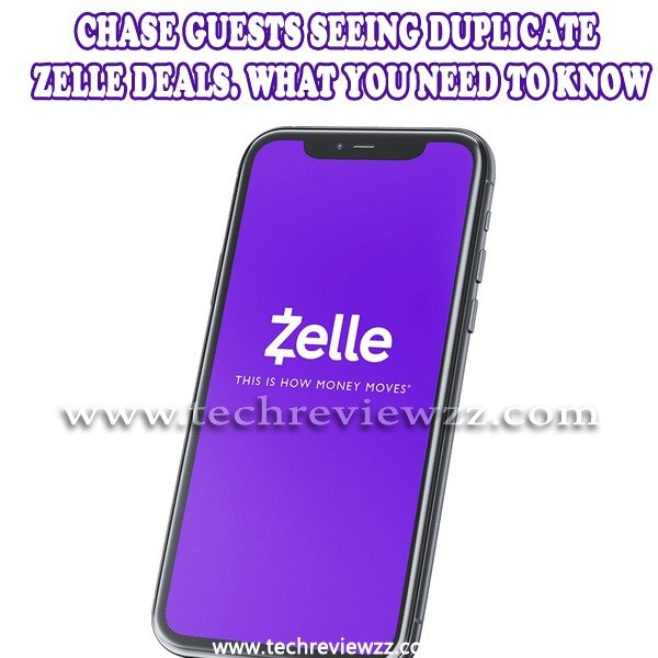 Chase guests Seeing Duplicate Zelle Deals. What You Need to Know